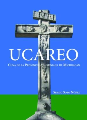 UCAREO CUNA DE LA PROVINCIA AGUSTINIANA DE MICHOACAN